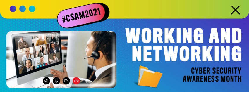 A person wearing a headset on a videoconference with multiple other people. Text, Working and networking, Cyber Security Awareness Month, #CSAM2021