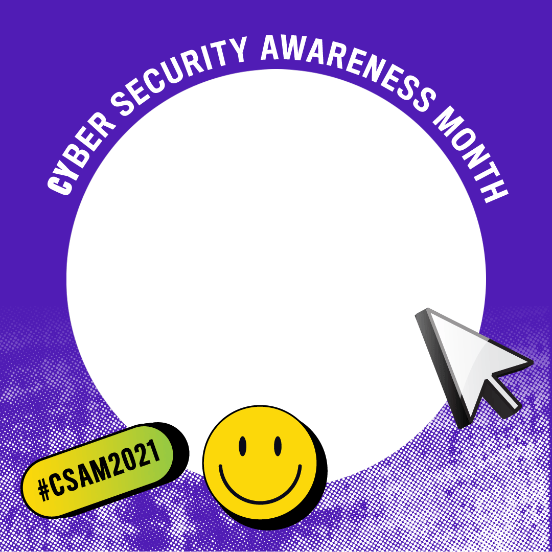 Purple square frame with yellow happy face below where avatar would go, and cursor arrow, with text forming around the circle where avatar would go. Text: Cyber Security Awareness Month, #CSAM2021