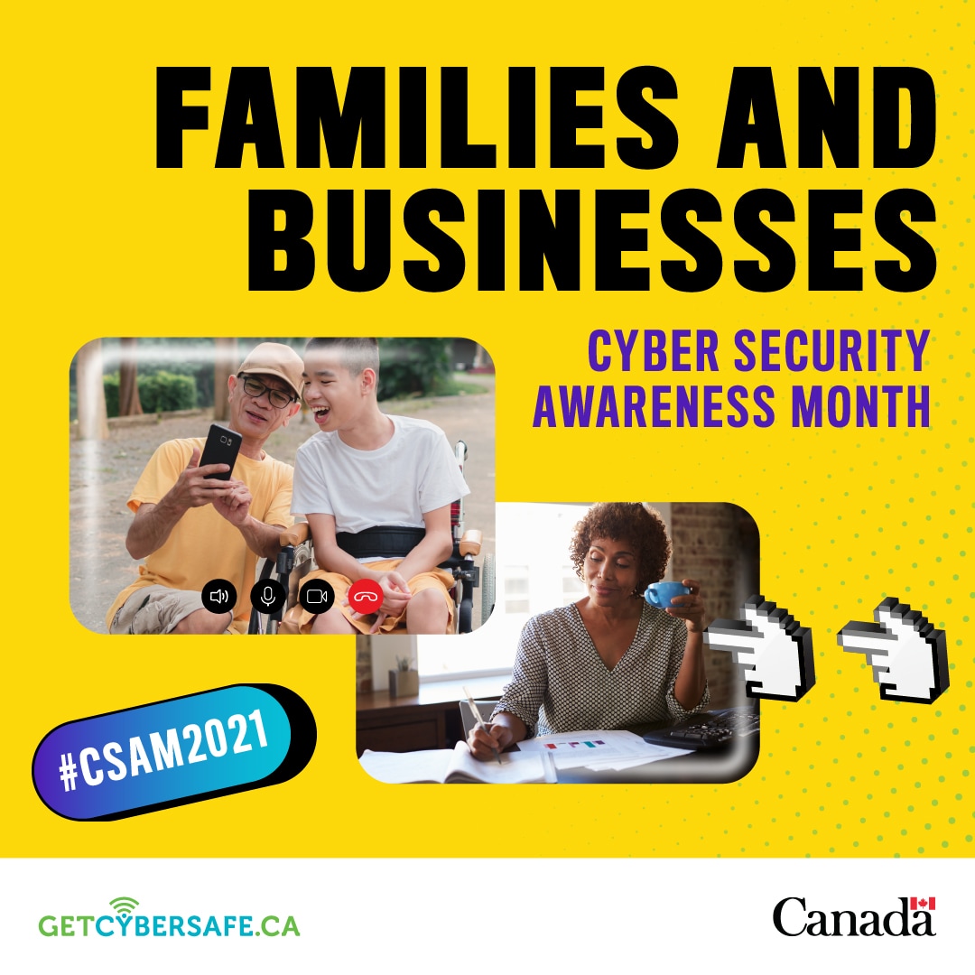 A child in a wheelchair looking at the phone of a man crouching next to him, with videoconference buttons below them; a person writing in a notebook. Text: Families and businesses, Cyber Security Awareness Month, #CSAM2021