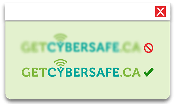 blurry GetCyberSafe.ca logo, with crossed out circle next to it, and below, clear GetCyberSafe.ca logo, with checkmark next to it